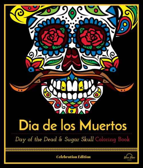 Dia de Los Muertos : Day of the Dead and Sugar Skull Coloring Boo