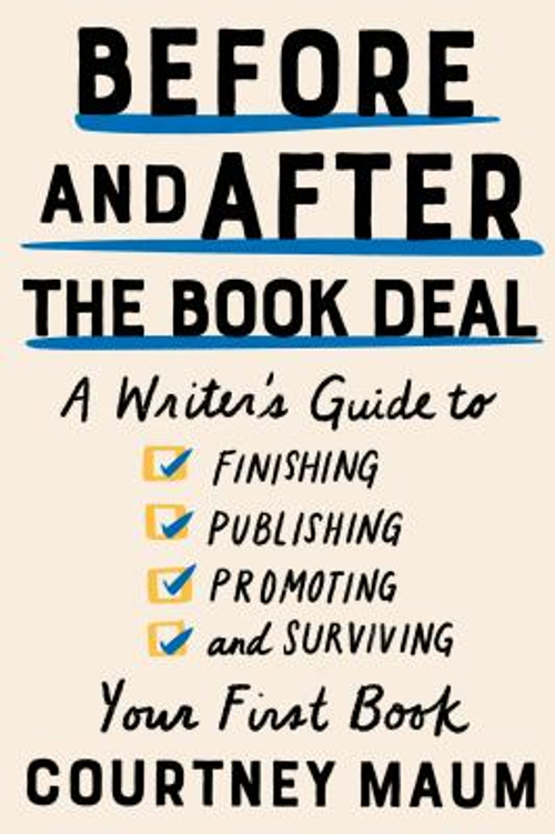 Before and after the Book Deal : A Writer's Guide to Finishing, P ...